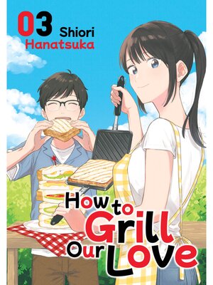 cover image of How to Grill Our Love, Volume 3